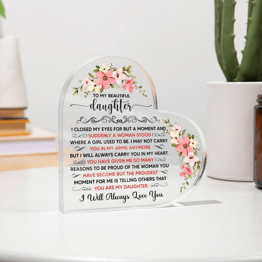 To My Beautiful Daughter Acrylic Heart Plaque
